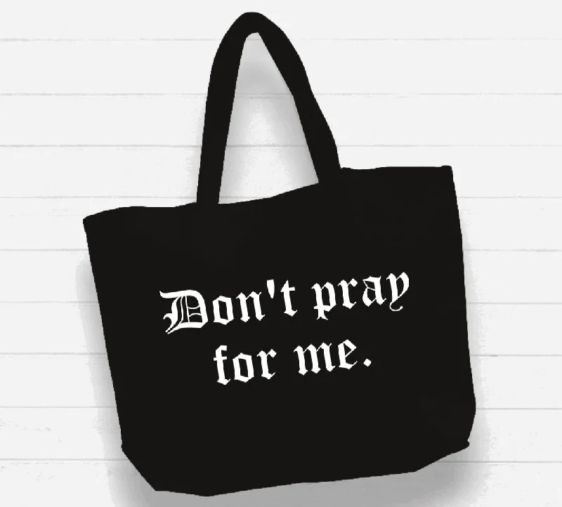 Trendy Bags For Teenage Girls Beach Bag / XL Tote Bag - "don't pray for me"